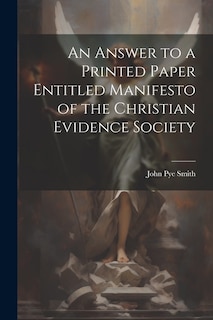 An Answer to a Printed Paper Entitled Manifesto of the Christian Evidence Society