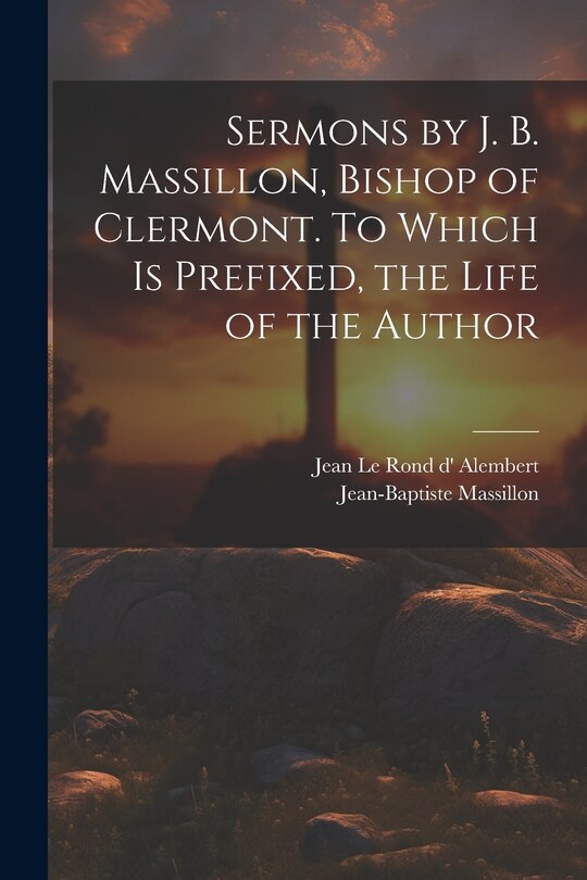 Front cover_Sermons by J. B. Massillon, Bishop of Clermont. To Which is Prefixed, the Life of the Author