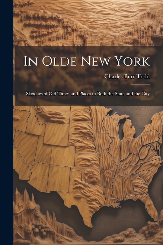 Front cover_In Olde New York; Sketches of old Times and Places in Both the State and the City