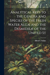 Front cover_Analytical Keys to the Genera and Species of the Fresh Water Algæ and the Desmidieæ of the United St