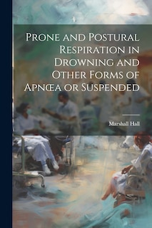 Front cover_Prone and Postural Respiration in Drowning and Other Forms of Apnoea or Suspended