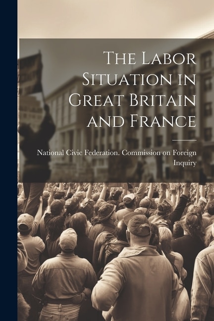 The Labor Situation in Great Britain and France