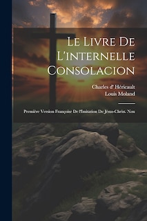 Front cover_Le livre de l'internelle consolacion; première version françoise de l'Imitation de Jésus-Christ. Nou