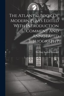 Front cover_The Atlantic Book Of Modern Plays Edited With Introduction Comment And Annotated Bibliography