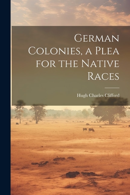 Couverture_German Colonies, a Plea for the Native Races