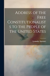 Front cover_Address of the Free Constitutionalists to the People of the United States