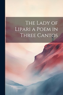 Front cover_The Lady of Lipari a Poem in Three Cantos