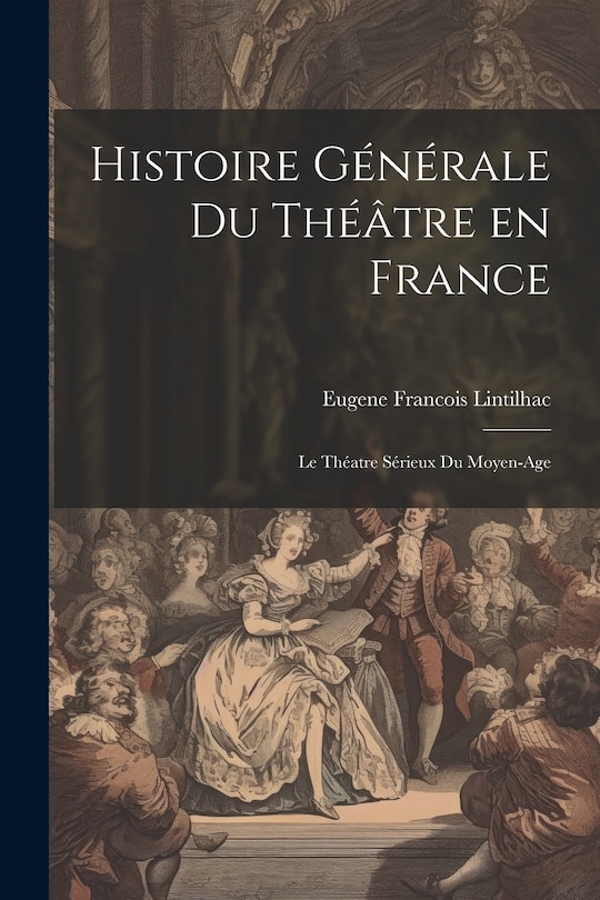 Front cover_Histoire Générale du Théâtre en France