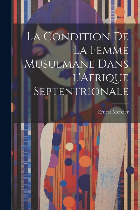 Front cover_La Condition de la Femme Musulmane dans l'Afrique Septentrionale