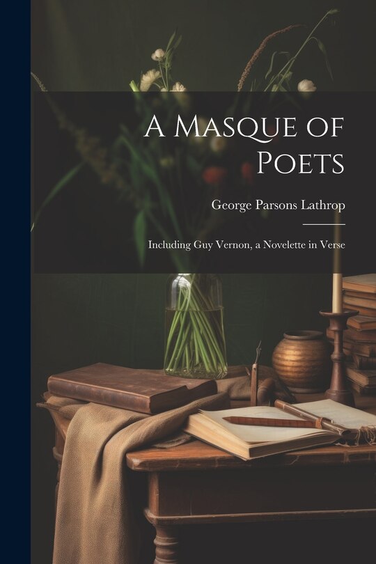 Front cover_A Masque of Poets; Including Guy Vernon, a Novelette in Verse