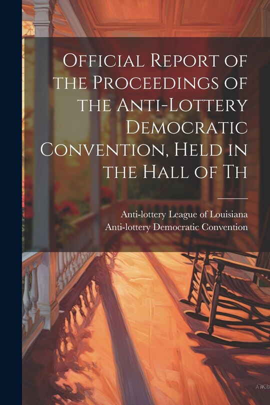 Front cover_Official Report of the Proceedings of the Anti-lottery Democratic Convention, Held in the Hall of Th