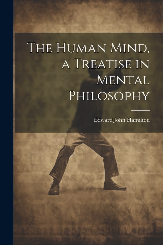 Front cover_The Human Mind, a Treatise in Mental Philosophy