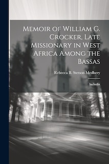 Couverture_Memoir of William G. Crocker, Late Missionary in West Africa Among the Bassas [microform]