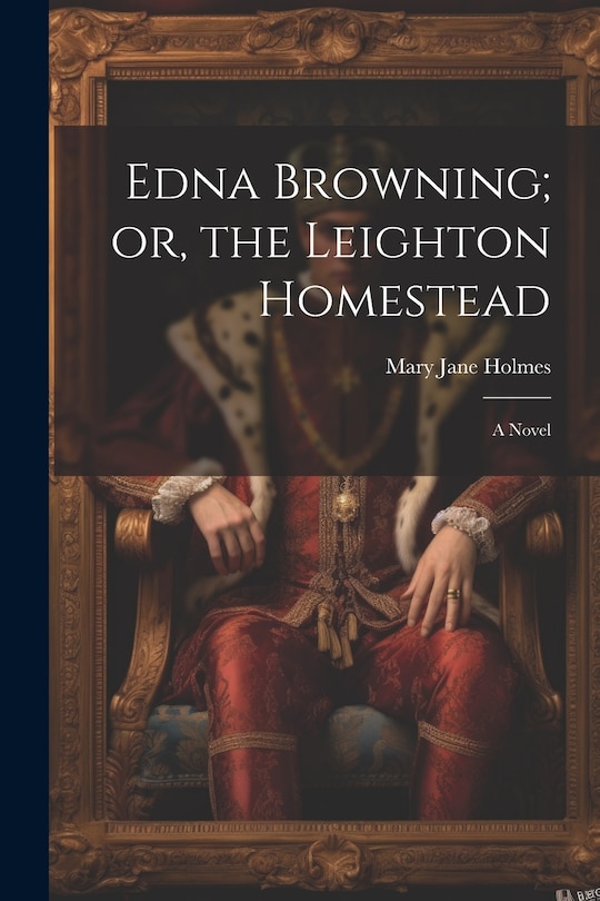 Front cover_Edna Browning; or, the Leighton Homestead