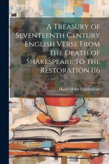 Front cover_A Treasury of Seventeenth Century English Verse From the Death of Shakespeare to the Restoration (16