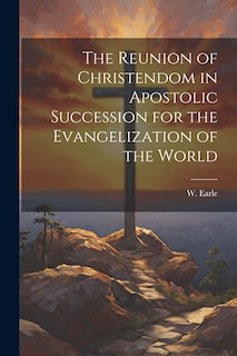 Couverture_The Reunion of Christendom in Apostolic Succession for the Evangelization of the World