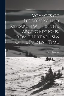 Front cover_Voyages of Discovery and Research Within the Arctic Regions, From the Year L8l8 to the Present Time