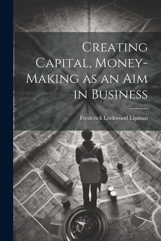 Front cover_Creating Capital, Money-Making as an Aim in Business