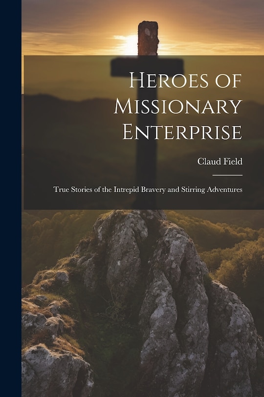 Front cover_Heroes of Missionary Enterprise