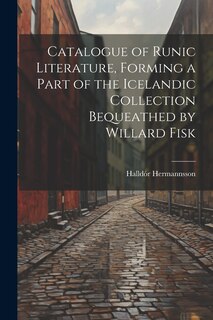 Front cover_Catalogue of Runic Literature, Forming a Part of the Icelandic Collection Bequeathed by Willard Fisk
