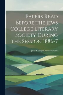Front cover_Papers Read Before the Jews College Literary Society During the Session 1886-7