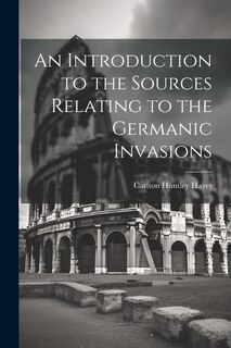 Couverture_An Introduction to the Sources Relating to the Germanic Invasions