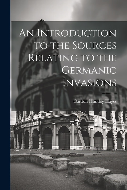 Couverture_An Introduction to the Sources Relating to the Germanic Invasions