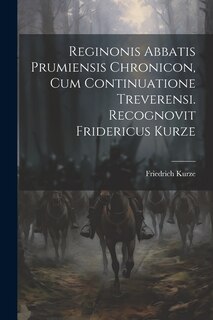 Front cover_Reginonis Abbatis Prumiensis Chronicon, Cum Continuatione Treverensi. Recognovit Fridericus Kurze
