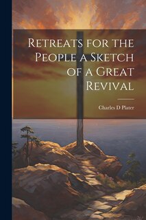 Front cover_Retreats for the People a Sketch of a Great Revival