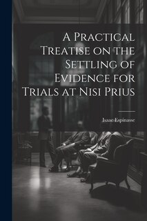 Couverture_A Practical Treatise on the Settling of Evidence for Trials at Nisi Prius
