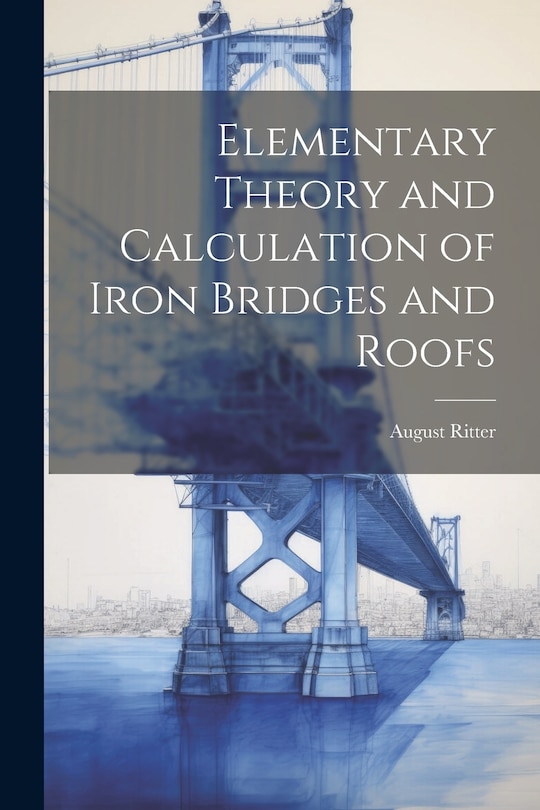 Front cover_Elementary Theory and Calculation of Iron Bridges and Roofs