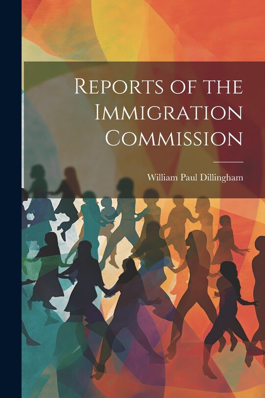 Front cover_Reports of the Immigration Commission