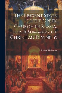 Front cover_The Present State of the Greek Church in Russia, or, A Summary of Christian Divinity;