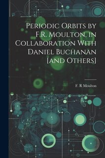 Front cover_Periodic Orbits by F.R. Moulton, in Collaboration With Daniel Buchanan [and Others]