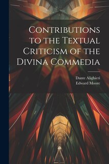 Front cover_Contributions to the Textual Criticism of the Divina Commedia