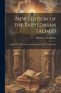 Couverture_New Edition of the Babylonian Talmud; Original Text, Edited, Corrected, Formulated and Translated In