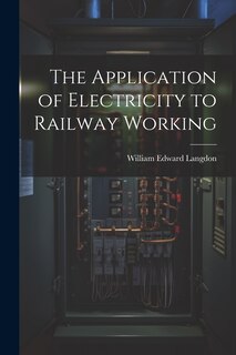 Front cover_The Application of Electricity to Railway Working