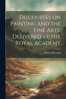 Couverture_Discourses on Painting and the Fine Arts, Delivered at the Royal Academy