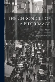 The Chronicle of a Pilgrimage; Paris to Milan on Foot