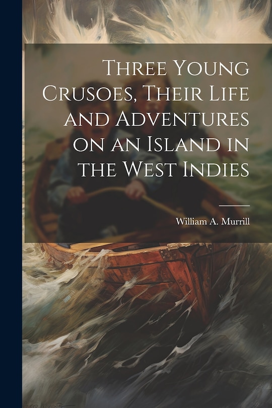Couverture_Three Young Crusoes, Their Life and Adventures on an Island in the West Indies