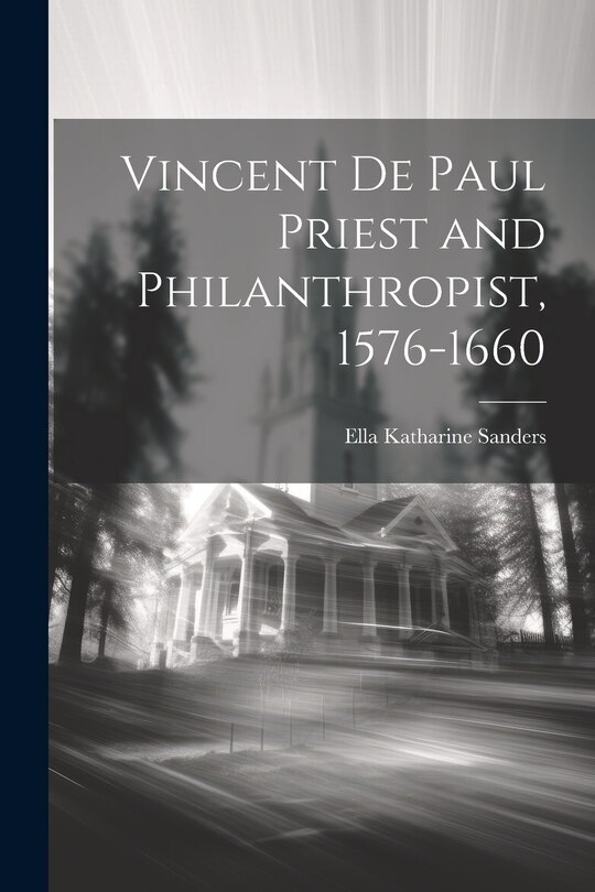 Front cover_Vincent de Paul Priest and Philanthropist, 1576-1660
