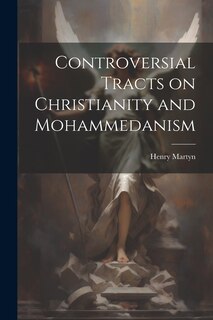 Front cover_Controversial Tracts on Christianity and Mohammedanism