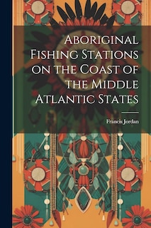 Front cover_Aboriginal Fishing Stations on the Coast of the Middle Atlantic States