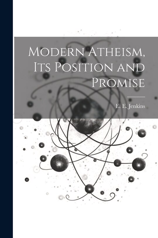Couverture_Modern Atheism, Its Position and Promise