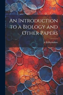 Front cover_An Introduction to a Biology and Other Papers