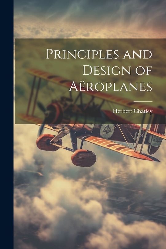 Front cover_Principles and Design of Aëroplanes