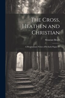 Front cover_The Cross, Heathen and Christian