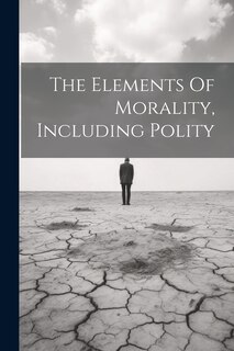 Front cover_The Elements Of Morality, Including Polity