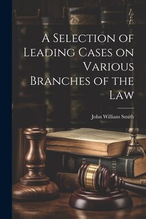 Couverture_A Selection of Leading Cases on Various Branches of the Law