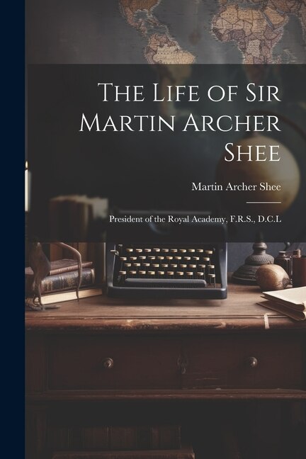 Couverture_The Life of Sir Martin Archer Shee